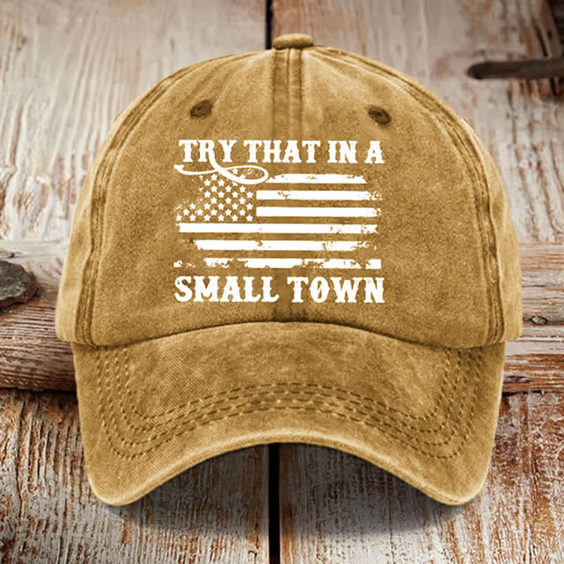 Try That In A Small Towns Washed Cotton Baseball Cap