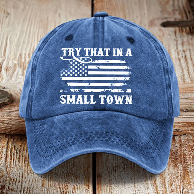 Try That In A Small Towns Washed Cotton Baseball Cap