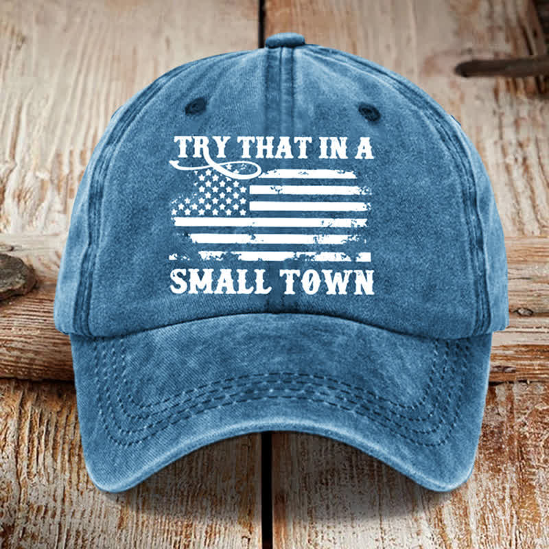 Try That In A Small Towns Washed Cotton Baseball Cap