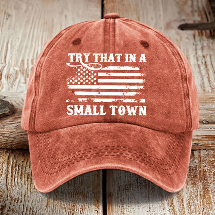 Try That In A Small Towns Washed Cotton Baseball Cap