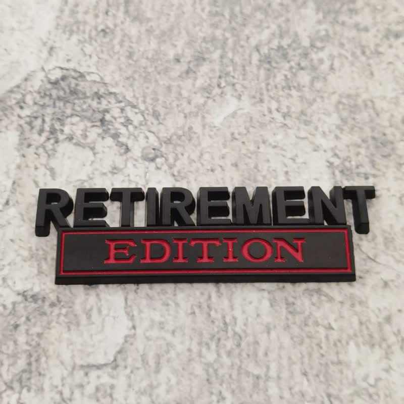 RETIREMENT EDITION Metal Sticker Car Badge