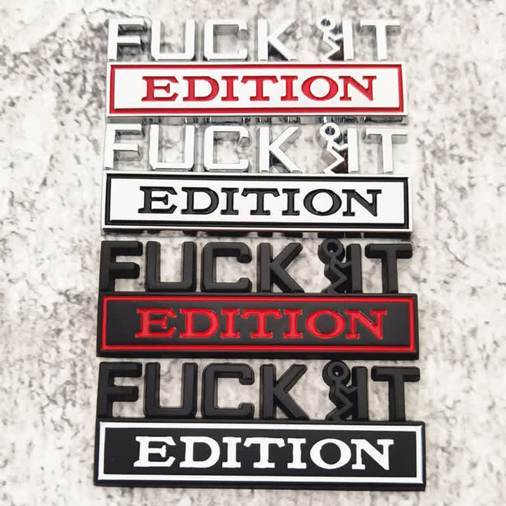 FUCK IT EDITION Metal Sticker Car Badge